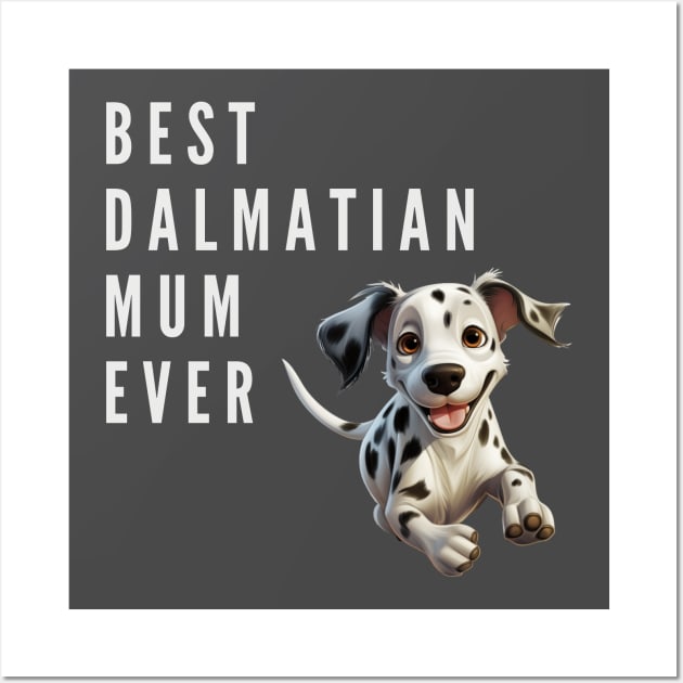 Best Dalmatian Mum Wall Art by CPT T's